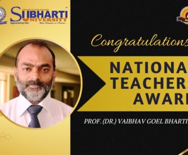 National Teachers Award to Prof. (Dr.) Vaibhav Goel Bhartiya
